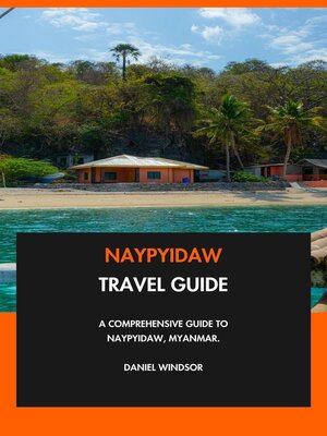 cover image of Naypyidaw Travel Guide